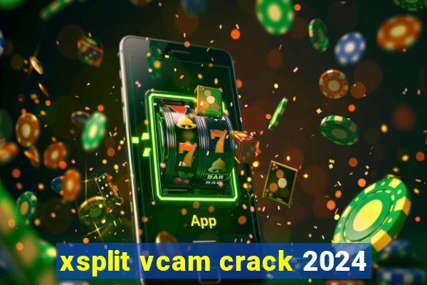 xsplit vcam crack 2024